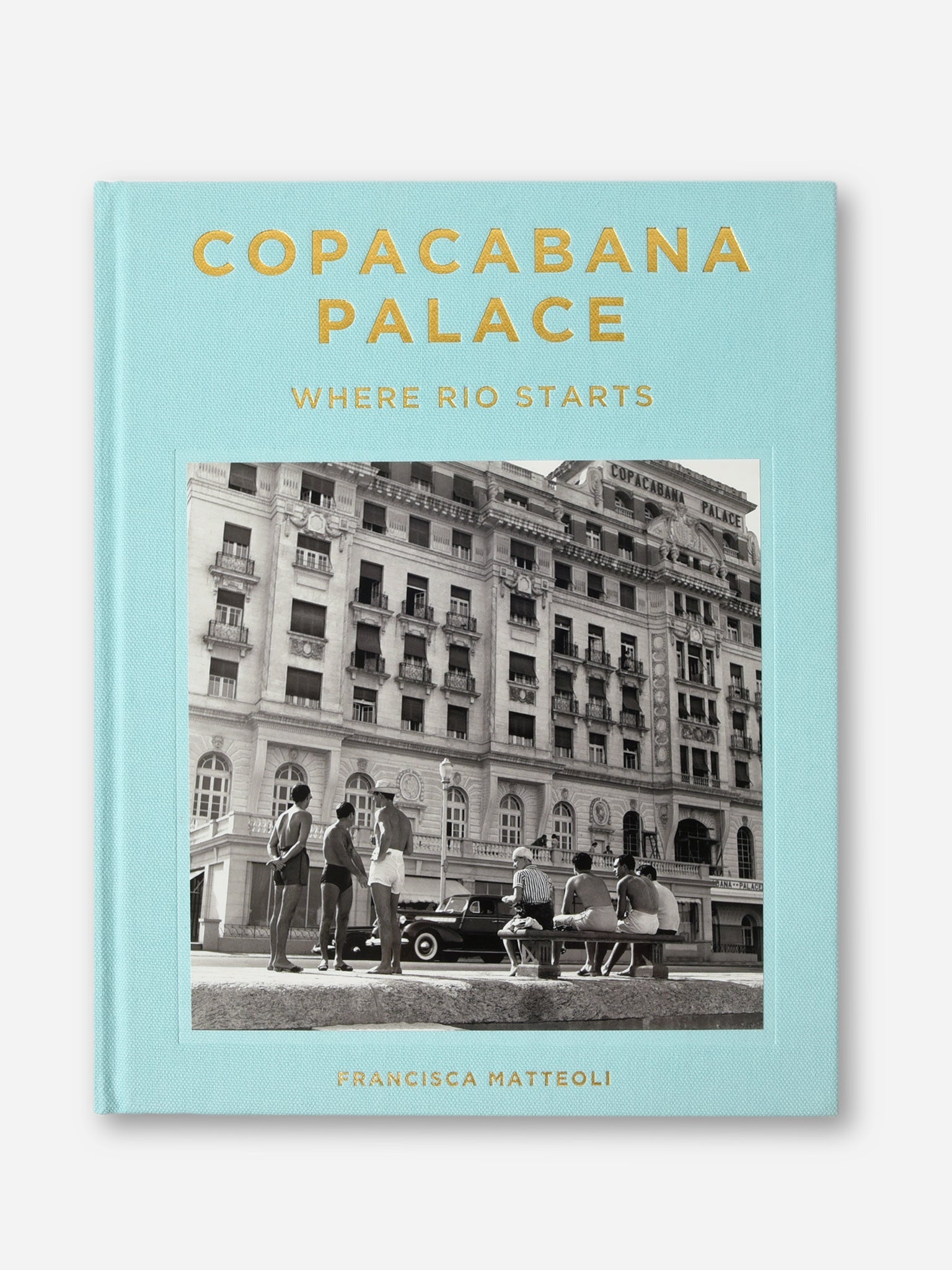 Abrams Publishing Copacabana Palace: Where Rio Starts